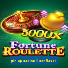 pin up casino 茅 confiavel