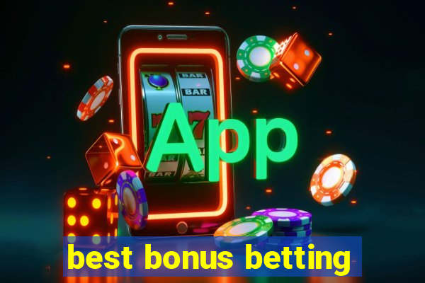 best bonus betting