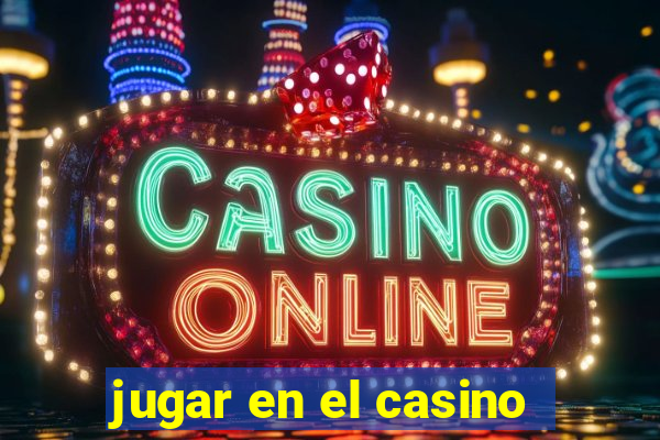 jugar en el casino