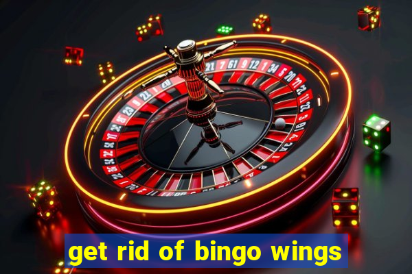 get rid of bingo wings