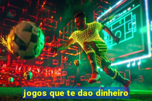 jogos que te dao dinheiro