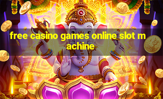 free casino games online slot machine