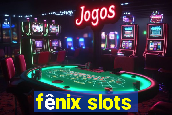 fênix slots