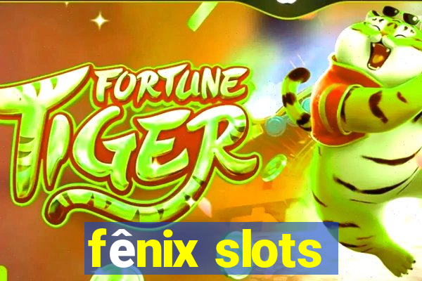 fênix slots