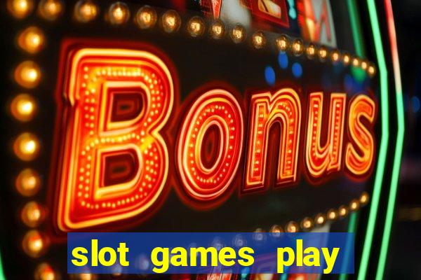 slot games play for free