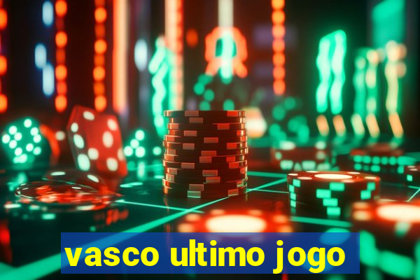 vasco ultimo jogo