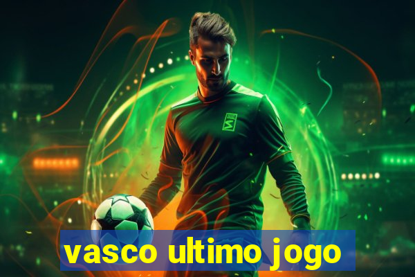 vasco ultimo jogo