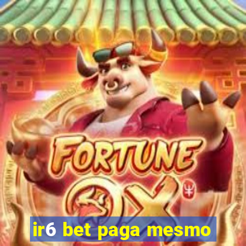 ir6 bet paga mesmo