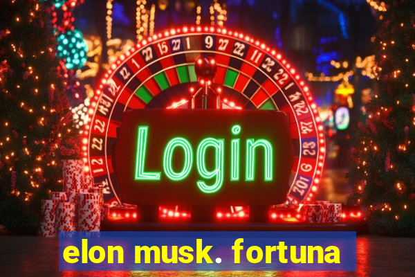 elon musk. fortuna