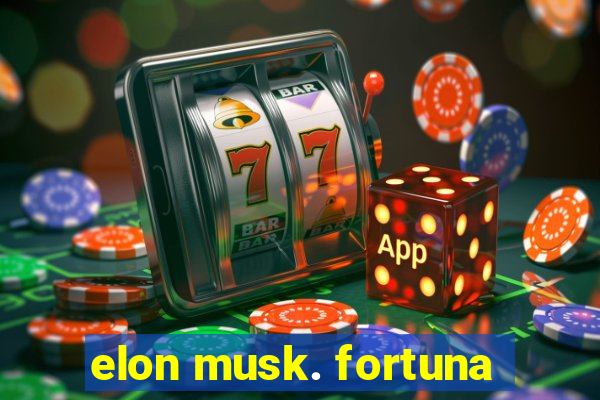 elon musk. fortuna