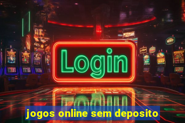 jogos online sem deposito