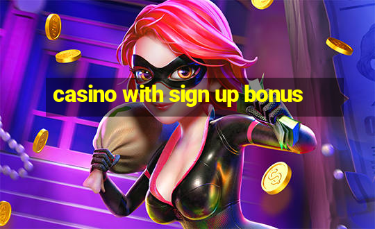 casino with sign up bonus