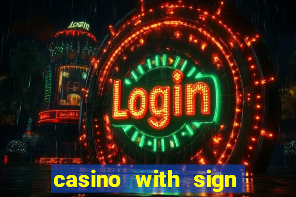 casino with sign up bonus