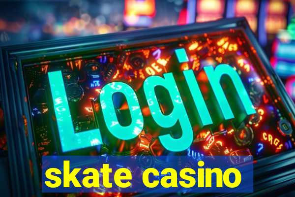 skate casino