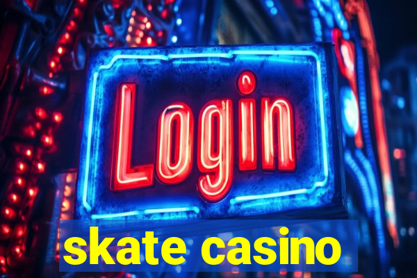 skate casino