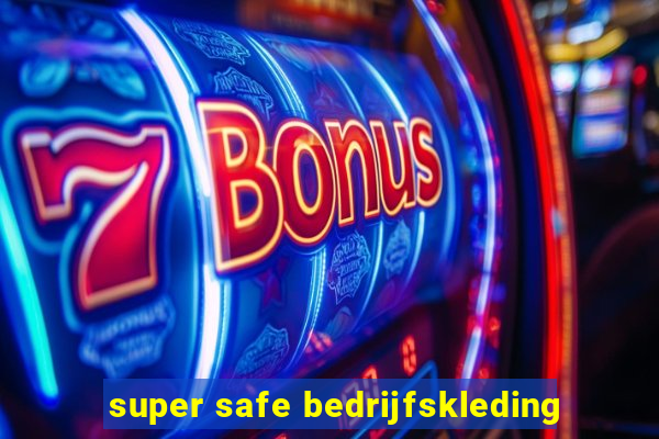 super safe bedrijfskleding