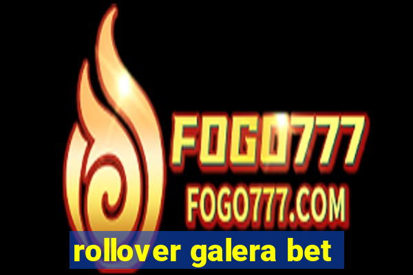 rollover galera bet