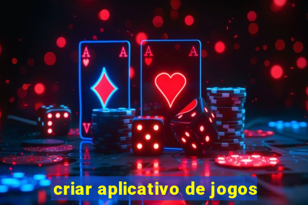 criar aplicativo de jogos