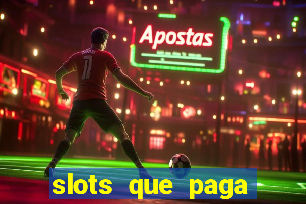 slots que paga dinheiro de verdade