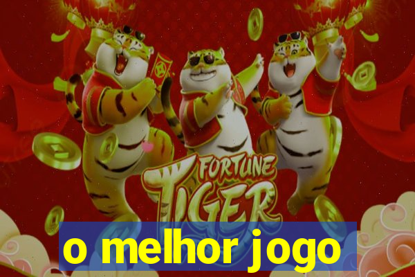 o melhor jogo