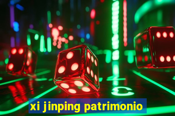 xi jinping patrimonio