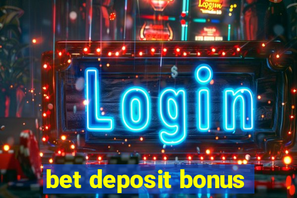 bet deposit bonus