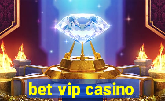 bet vip casino