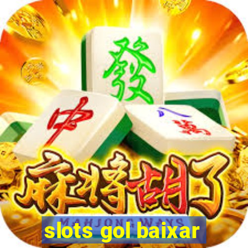 slots gol baixar