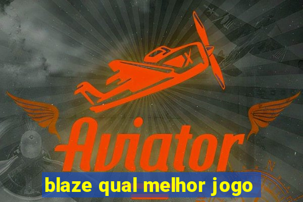 blaze qual melhor jogo