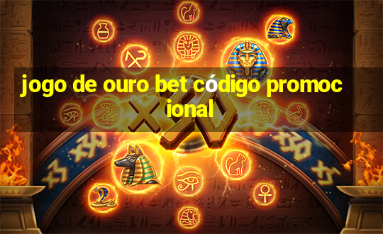 jogo de ouro bet código promocional