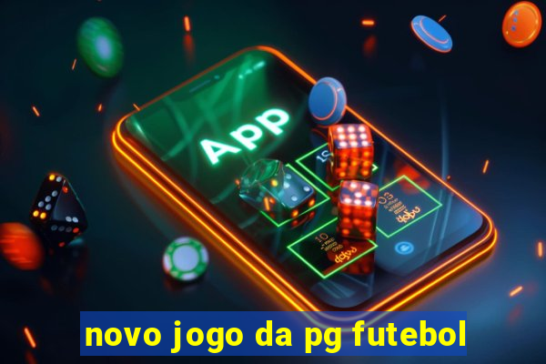 novo jogo da pg futebol