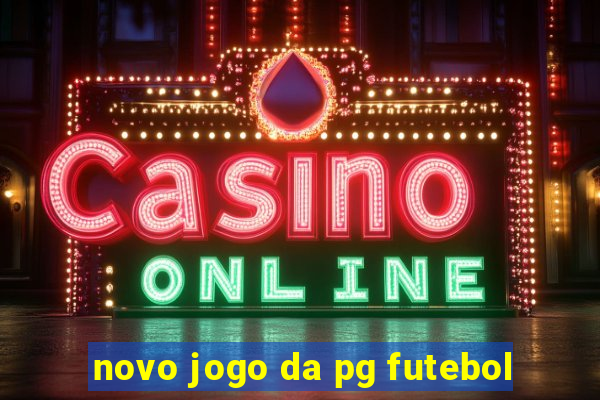 novo jogo da pg futebol