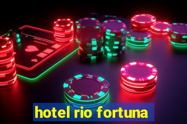 hotel rio fortuna