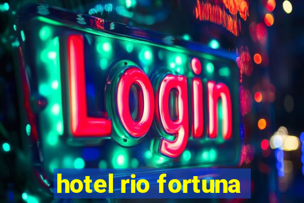 hotel rio fortuna