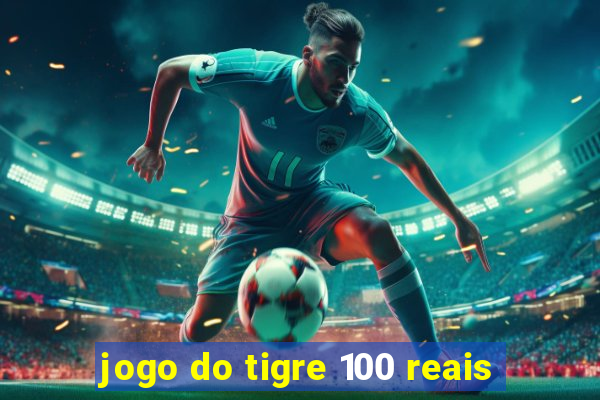 jogo do tigre 100 reais