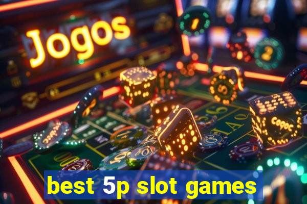 best 5p slot games