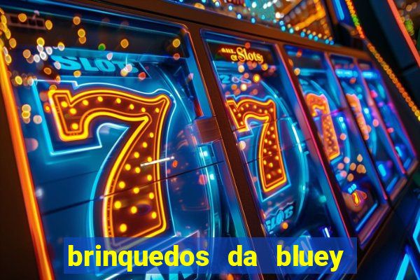 brinquedos da bluey e bingo