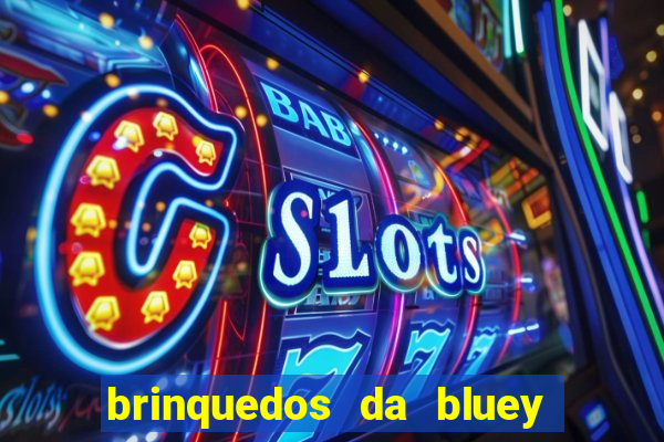 brinquedos da bluey e bingo