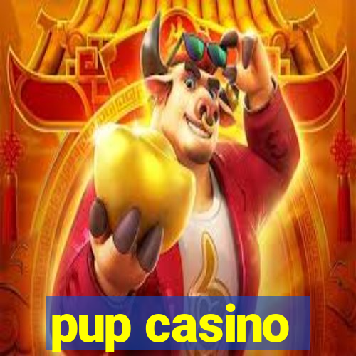 pup casino