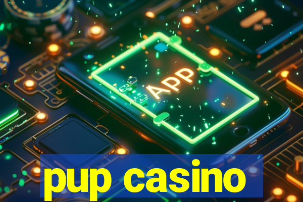 pup casino