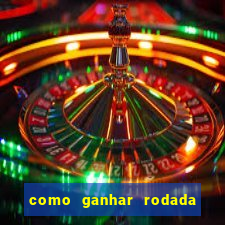 como ganhar rodada gratis no fortune tiger