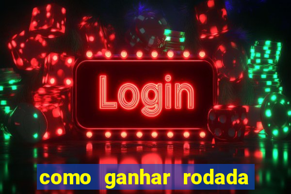 como ganhar rodada gratis no fortune tiger