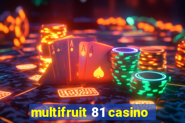 multifruit 81 casino