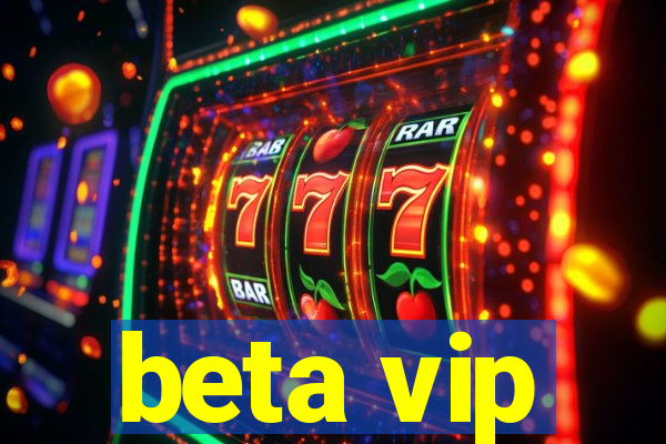 beta vip