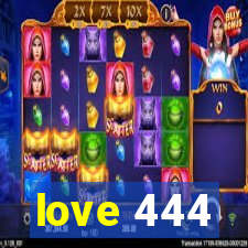 love 444