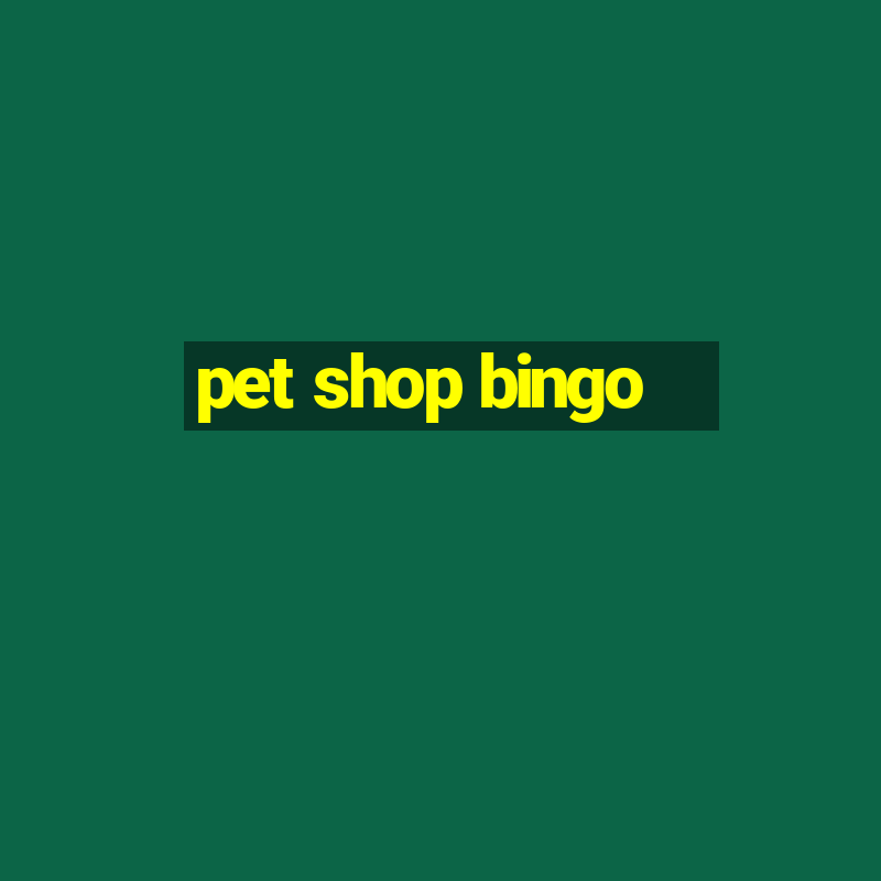 pet shop bingo