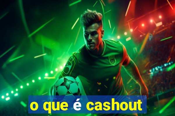 o que é cashout