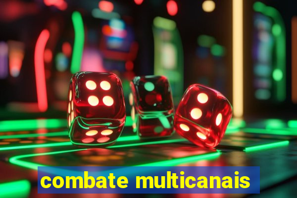 combate multicanais