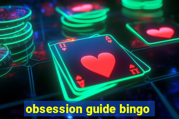 obsession guide bingo