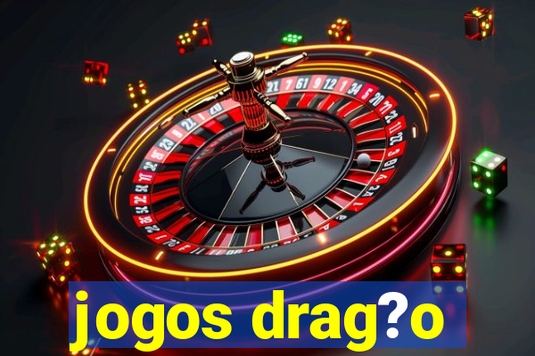 jogos drag?o